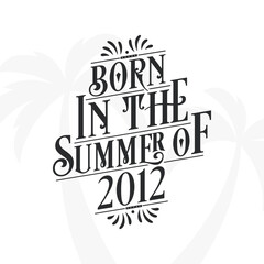 Born in the summer of 2012, Calligraphic Lettering birthday quote