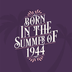 Born in the summer of 1944, Calligraphic Lettering birthday quote