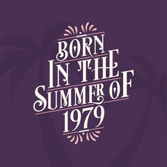Born in the summer of 1979, Calligraphic Lettering birthday quote