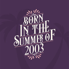 Born in the summer of 2003, Calligraphic Lettering birthday quote