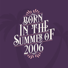 Born in the summer of 2006, Calligraphic Lettering birthday quote