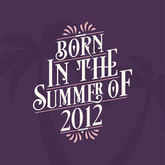 Born in the summer of 2012, Calligraphic Lettering birthday quote