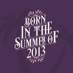 Born in the summer of 2013, Calligraphic Lettering birthday quote