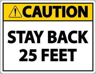 Caution Stay Back 25 Feet Label Sign On White Background