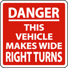 Fototapeta na wymiar Danger Vehicle Makes Wide Right Turns Label On White Background