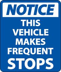 Notice This Vehicle Makes Frequent Stops Label On White Background