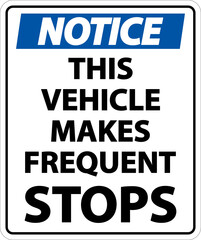 Notice This Vehicle Makes Frequent Stops Label On White Background