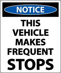 Notice This Vehicle Makes Frequent Stops Label On White Background