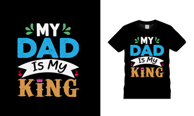 My Dad Is My King Fathers Day T shirt Design, apparel, vector illustration, graphic template, print on demand, textile fabrics, retro style, typography, vintage, eps 10, element, dad tee