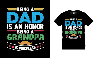 Being A Dad Is An Honor Being A Grandpa Fathers Day T shirt Design