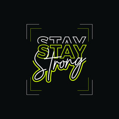 Stay strong typography T shirt design