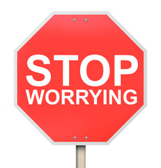 Stop Worrying Sign Dont Fear Relax End Anxiety Concern Positive Thought 3d Illustration