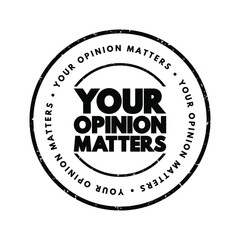 Your Opinion Matters text stamp, concept background