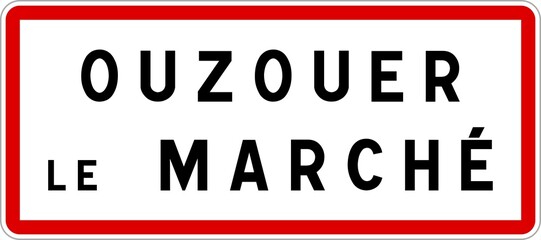 Panneau entrée ville agglomération Ouzouer-le-Marché / Town entrance sign Ouzouer-le-Marché