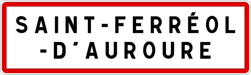 Fototapeta na wymiar Panneau entrée ville agglomération Saint-Ferréol-d'Auroure / Town entrance sign Saint-Ferréol-d'Auroure