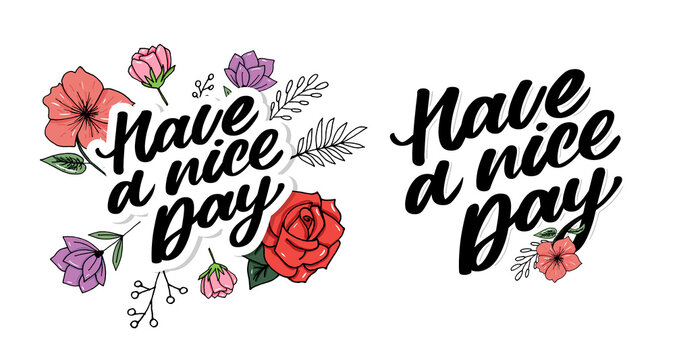 Have a nice day. Hand drawn lettering isolated on white background. Design element for poster, greeting card, banner. Vector illustration