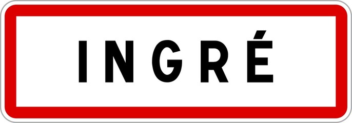 Fototapeta premium Panneau entrée ville agglomération Ingré / Town entrance sign Ingré