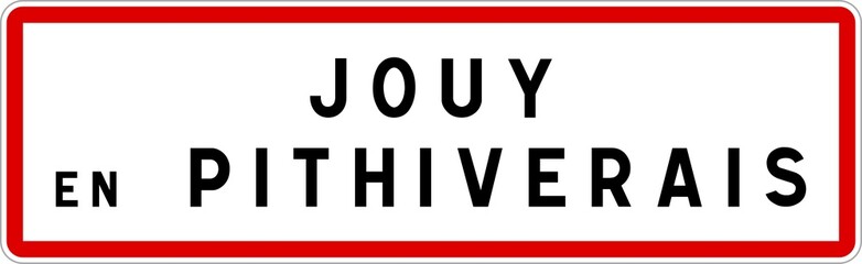 Panneau entrée ville agglomération Jouy-en-Pithiverais / Town entrance sign Jouy-en-Pithiverais