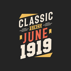 Classic Since June 1919. Born in June 1919 Retro Vintage Birthday