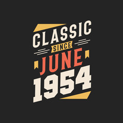 Classic Since June 1954. Born in June 1954 Retro Vintage Birthday