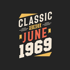 Classic Since June 1969. Born in June 1969 Retro Vintage Birthday