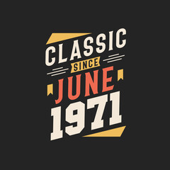 Classic Since June 1971. Born in June 1971 Retro Vintage Birthday