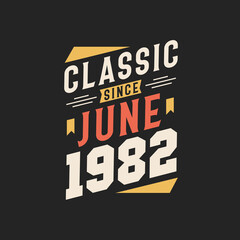 Obraz premium Classic Since June 1982. Born in June 1982 Retro Vintage Birthday