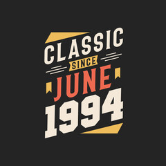 Classic Since June 1994. Born in June 1994 Retro Vintage Birthday