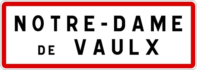 Panneau entrée ville agglomération Notre-Dame-de-Vaulx / Town entrance sign Notre-Dame-de-Vaulx