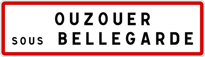 Panneau entrée ville agglomération Ouzouer-sous-Bellegarde / Town entrance sign Ouzouer-sous-Bellegarde