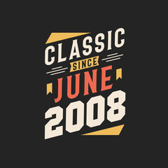 Classic Since June 2008. Born in June 2008 Retro Vintage Birthday