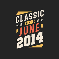 Classic Since June 2014. Born in June 2014 Retro Vintage Birthday