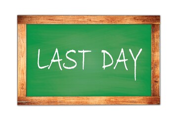 Fototapeta premium LAST DAY text written on green school board.