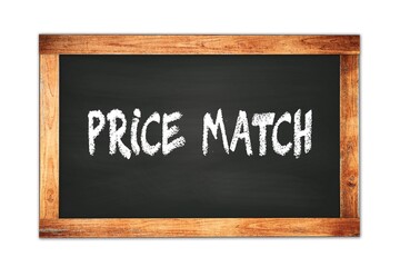 PRICE  MATCH text written on wooden frame school blackboard.