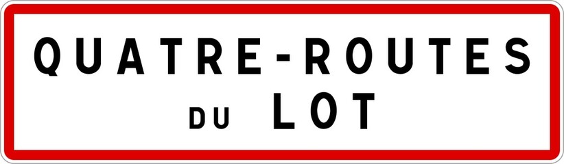 Panneau entrée ville agglomération Quatre-Routes-du-Lot / Town entrance sign Quatre-Routes-du-Lot
