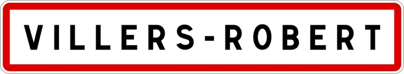 Panneau entrée ville agglomération Villers-Robert / Town entrance sign Villers-Robert