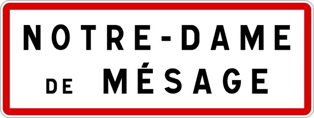 Panneau entrée ville agglomération Notre-Dame-de-Mésage / Town entrance sign Notre-Dame-de-Mésage