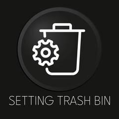 Setting trash bin minimal vector line icon on 3D button isolated on black background. Premium Vector.