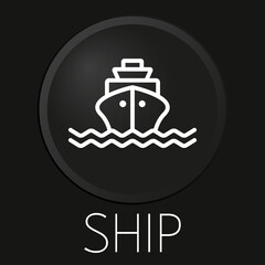 Ship minimal vector line icon on 3D button isolated on black background. Premium Vector.