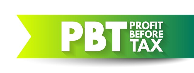 PBT Profit Before Tax - measure that looks at a company's profits before the company has to pay corporate income tax, acronym text concept background