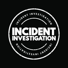 Incident Investigation - process for reporting, tracking, and investigating incidents, text concept stamp