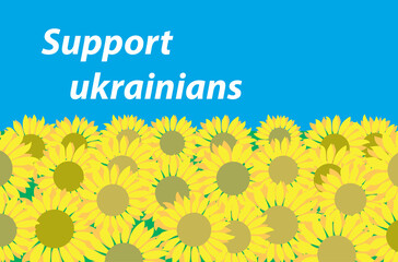 support ukrainians - vector flag of Ukraine with yellow sunflowers and blue sky