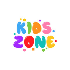 Kids zone banner. Bright colorful signboard, sticker for childrens playroom. Flat vector illustration for decoration