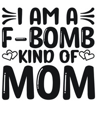 I'm A Drop The F-Bombs' Kind Of Mom 