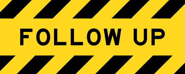Yellow and black color with line striped label banner with word follow up