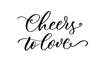 Cheers to love. Hand drawn calligraphy inscription for your wedding invitation. Modern calligraphy.