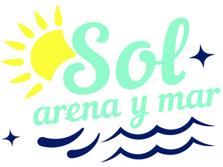 Sun, sand, sea, Spanish lettering, summer beach, funny calligraphy