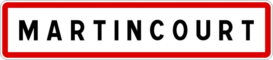 Panneau entrée ville agglomération Martincourt / Town entrance sign Martincourt