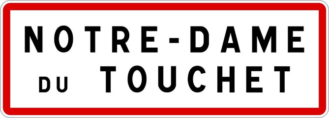 Panneau entrée ville agglomération Notre-Dame-du-Touchet / Town entrance sign Notre-Dame-du-Touchet