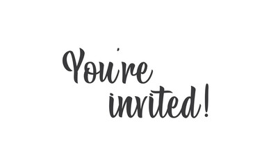 You're invited. Handwritten style typography message for invitation card. Lettering text.